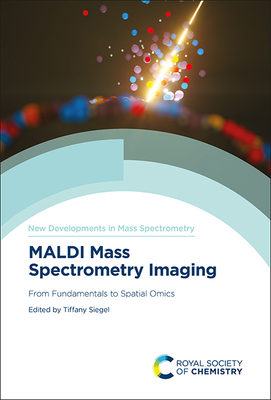 Maldi Mass Spectrometry Imaging: From Fundamentals to Spatial Omics Cover Image