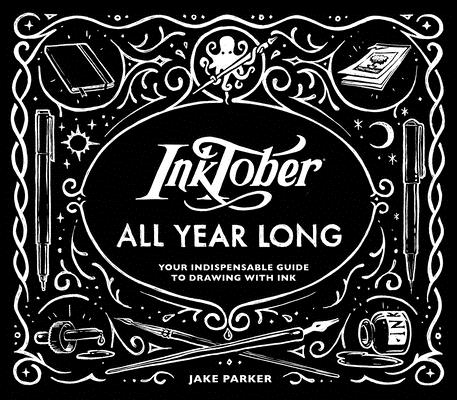 Inktober All Year Long: Your Indispensable Guide to Drawing with Ink