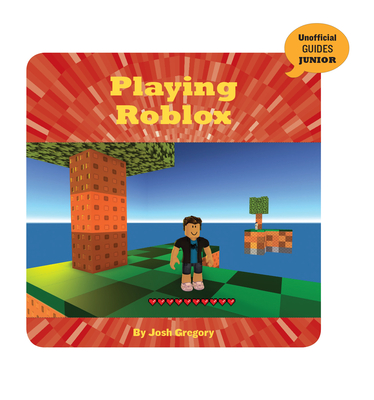 Playing Roblox (21st Century Skills Innovation Library: Unofficial Guides Ju) Cover Image