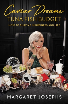 Caviar Dreams, Tuna Fish Budget: How to Survive in Business and Life By Margaret Josephs Cover Image