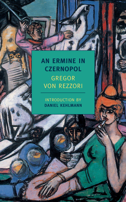 An Ermine in Czernopol By Gregor Von Rezzori, Daniel Kehlmann (Introduction by), Philip Boehm (Translated by) Cover Image