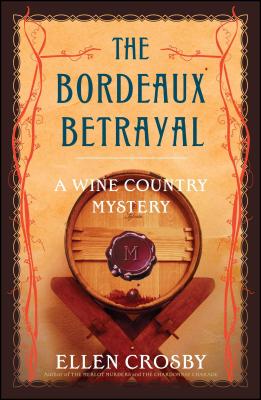 The Bordeaux Betrayal: A Wine Country Mystery By Ellen Crosby Cover Image