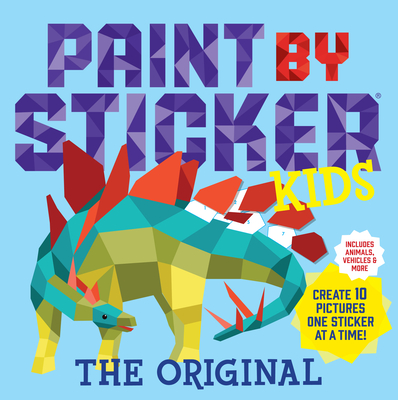 Paint by Sticker Kids, The Original: Create 10 Pictures One Sticker at a Time! (Kids Activity Book, Sticker Art, No Mess Activity, Keep Kids Busy) Cover Image