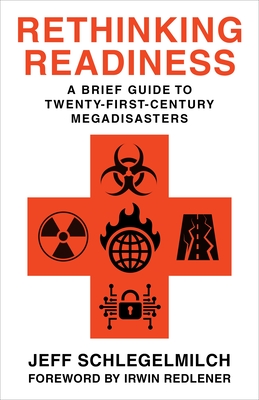 Rethinking Readiness: A Brief Guide to Twenty-First-Century Megadisasters Cover Image