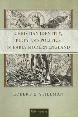 Christian Identity, Piety, and Politics in Early Modern England (Reformations: Medieval and Early Modern) Cover Image