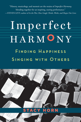 Imperfect Harmony: Finding Happiness Singing with Others By Stacy Horn Cover Image