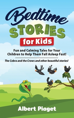Bedtime Stories for Kids: Fun and Calming Tales for Your Children to Help Them Fall Asleep Fast! The Cobra and the Crows and other beautiful sto Cover Image