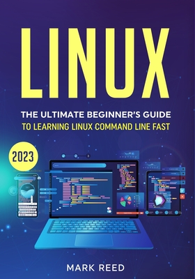 Linux: The Ultimate Beginner's Guide to Learning Linux Command Line Fast with No Prior Experience Cover Image