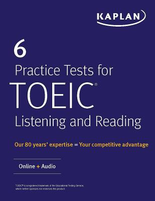 6 Practice Tests for TOEIC Listening and Reading: Online + Audio (Kaplan Test Prep) By Kaplan Test Prep Cover Image