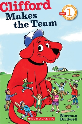 Clifford Makes the Team (Scholastic Reader, Level 1) By Norman Bridwell, Norman Bridwell (Illustrator) Cover Image