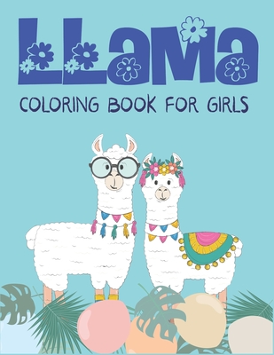 Llama Coloring Book for Girls: A Fantastic Llama Coloring Activity Book, Amazing Gift For Girls, Toddlers & Preschoolers who loves llama Cover Image