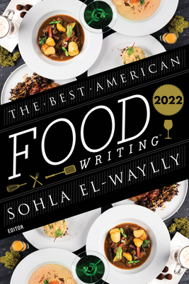 The Best American Food Writing 2022 By Sohla El-Waylly, Silvia Killingsworth Cover Image