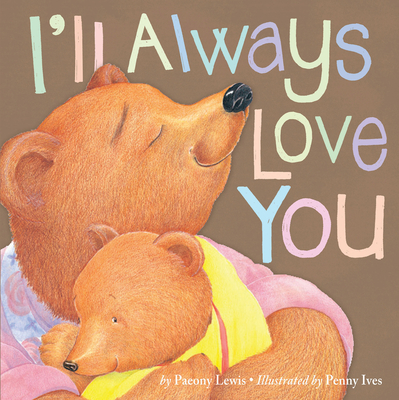 I'll Always Love You By Paeony Lewis, Penny Ives (Illustrator) Cover Image