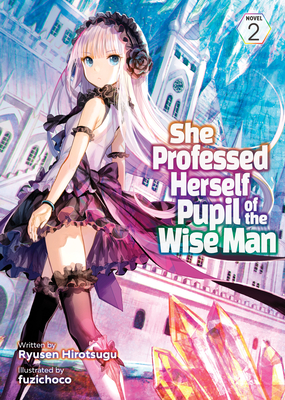 She Professed Herself Pupil of the Wise Man (Light Novel) Vol. 2 Cover Image