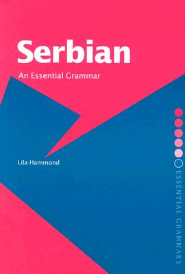 Serbian: An Essential Grammar (Routledge Essential Grammars)