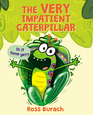 Cover for The Very Impatient Caterpillar (A Very Impatient Caterpillar Book)