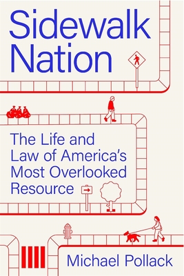 Sidewalk Nation: The Life and Law of America's Most Overlooked Resource