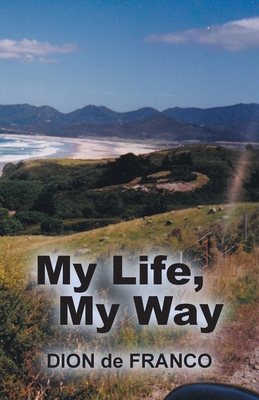 My Life, My Way By Dion de Franco Cover Image