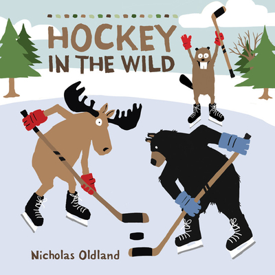 Hockey in the Wild (Life in the Wild) By Nicholas Oldland, Nicholas Oldland (Illustrator) Cover Image