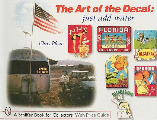 The Art of the Decal: Just Add Water By Chris Pfouts Cover Image