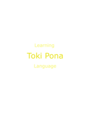 Learning Language Toki Pona: The Language of Good By Kurt Hinton Cover Image