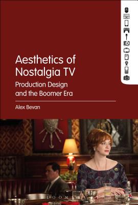 The Aesthetics of Nostalgia TV: Production Design and the Boomer Era Cover Image