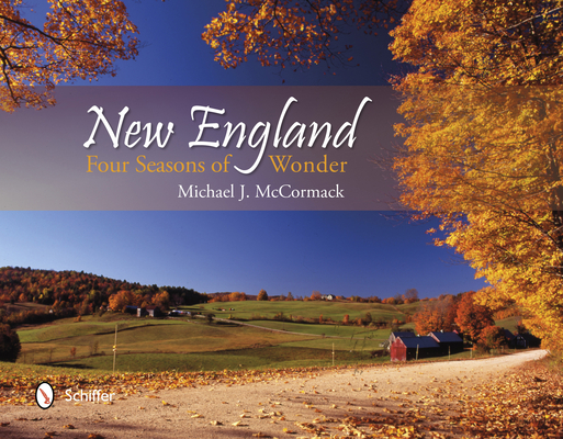 New England: Four Seasons of Wonder By Michael J. McCormack Cover Image