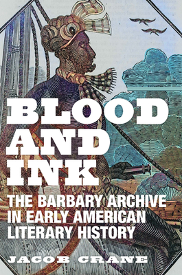 Blood and Ink: The Barbary Archive in Early American Literary History Cover Image
