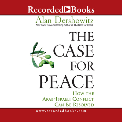 The Case for Peace: How the Arab-Israeli Conflict Can Be Resolved Cover Image