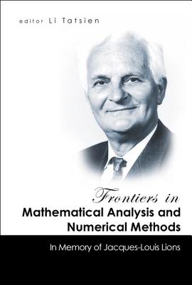 Frontiers in Mathematical Analysis and Numerical Methods: In Memory of Jacques-Louis Lions Cover Image