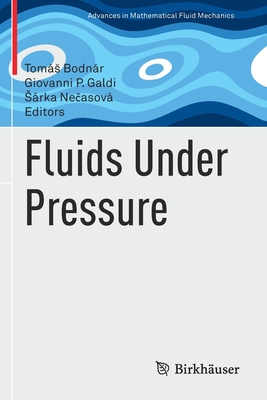 Fluids Under Pressure (Advances in Mathematical Fluid Mechanics)
