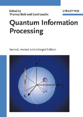 Quantum Information Processing By Thomas Beth (Editor), Gerd Leuchs (Editor) Cover Image