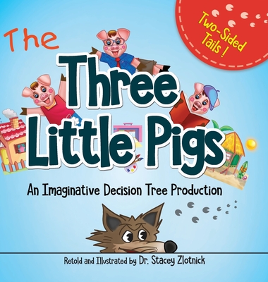 Three Little Pigs: An Imaginative Decision Tree Production By Stacey Zlotnick, Stacey Zlotnick (Illustrator) Cover Image
