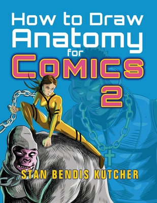 How to Draw Anatomy for Comics 2: Sharpen your Comic Drawing Skills Cover Image
