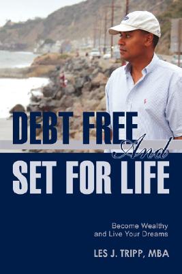 Debt Free and Set for Life: Become Wealthy and Live Your Dreams Cover Image
