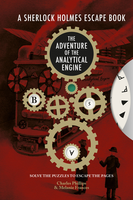 The Sherlock Holmes Escape Book: Adventure of the Analytical Engine: Solve the Puzzles to Escape the Pages By Melanie Frances, Charles Phillips Cover Image
