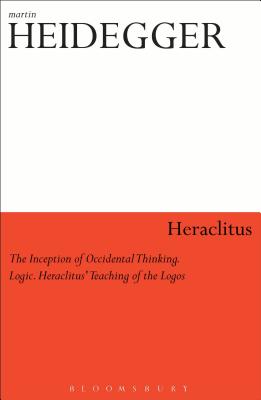 Heraclitus: The Inception of Occidental Thinking and Logic: Heraclitus's Doctrine of the Logos Cover Image