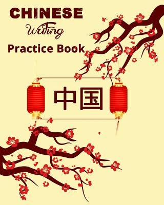 Chinese Writing Practice Book: Chinese Writing and Calligraphy Paper Notebook for Study. Tian Zi Ge Paper. Mandarin - Pinyin Chinese Writing Paper Cover Image