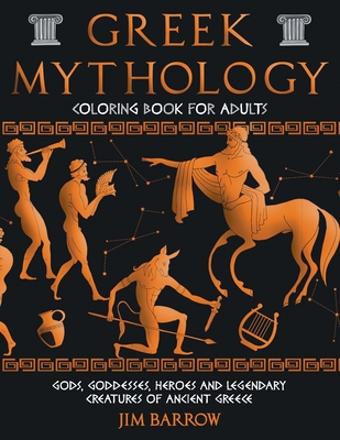 Greek Mythology Coloring Book for Adults: Gods, Goddesses, Heroes and Legendary Creatures of Ancient Greece Cover Image