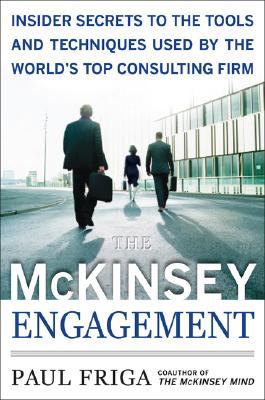 The McKinsey Engagement: A Powerful Toolkit for More Efficient and Effective Team Problem Solving Cover Image