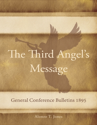 General Conference Bulletins 1895: The Third Angel's Message By Alonzo T. Jones Cover Image