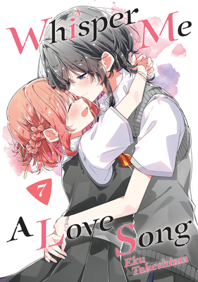 Whisper Me a Love Song 7 By Eku Takeshima Cover Image