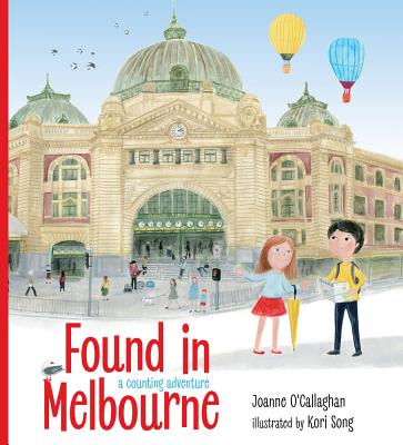 Found in Melbourne By Joanne O'Callaghan, Kori Song (Illustrator) Cover Image
