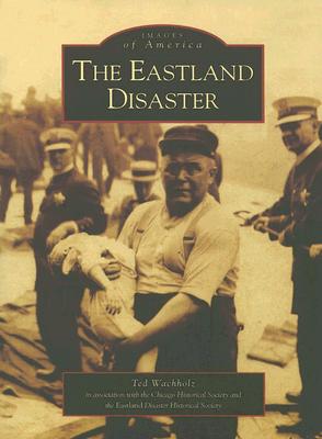 The Eastland Disaster (Images of America) Cover Image