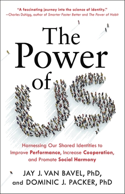 The Power of Us: Harnessing Our Shared Identities to Improve Performance, Increase Cooperation, and Promote Social Harmony Cover Image