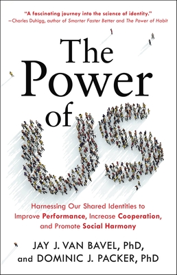 The Power of Us: Harnessing Our Shared Identities to Improve Performance, Increase Cooperation, and Promote Social Harmony