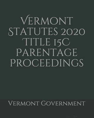Vermont Statutes 2020 Title 15C Parentage Proceedings Cover Image