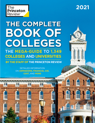 The Complete Book of Colleges, 2021: The Mega-Guide to 1,349 Colleges and Universities (College Admissions Guides) By The Princeton Review Cover Image