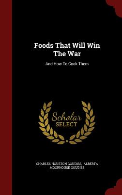 Foods That Will Win the War: And How to Cook Them Cover Image