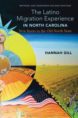 The Latino Migration Experience in North Carolina, Revised and Expanded Second Edition: New Roots in the Old North State Cover Image